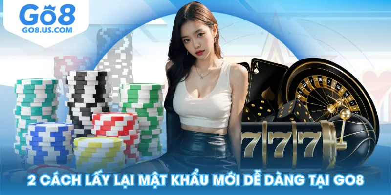 2 cách lấy lại mật khẩu mới dễ dàng tại GO8