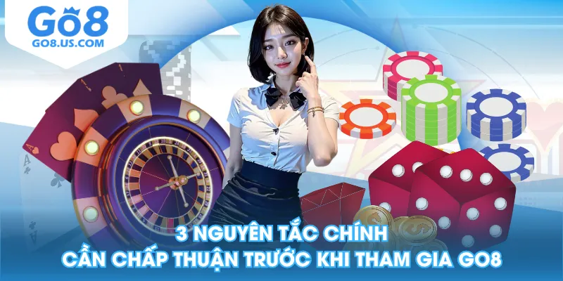 3 nguyên tắc chính cần chấp thuận trước khi tham gia GO8