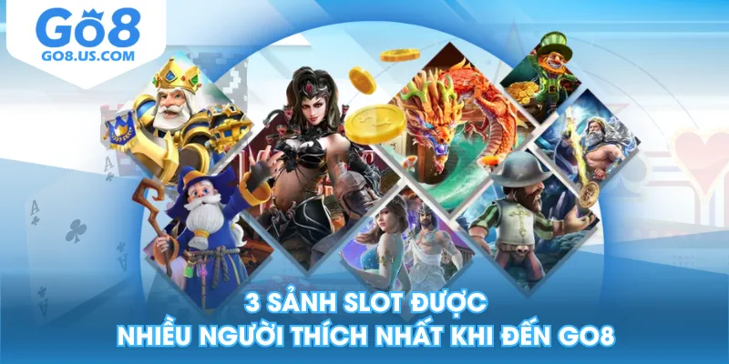 3 sảnh slot được nhiều người thích nhất khi đến GO8