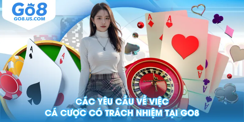 Các yêu cầu về việc cá cược có trách nhiệm tại GO8