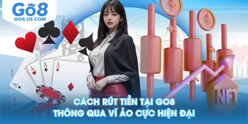 Cách rút tiền tại GO8 thông qua ví ảo cực hiện đại