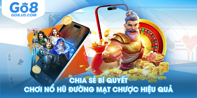 Chia sẻ bí quyết chơi nổ hũ Đường Mạt Chược hiệu quả