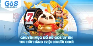 Chuyên Mục Nổ Hũ GO8 Uy Tín - Thu Hút Hàng Triệu Người Chơi