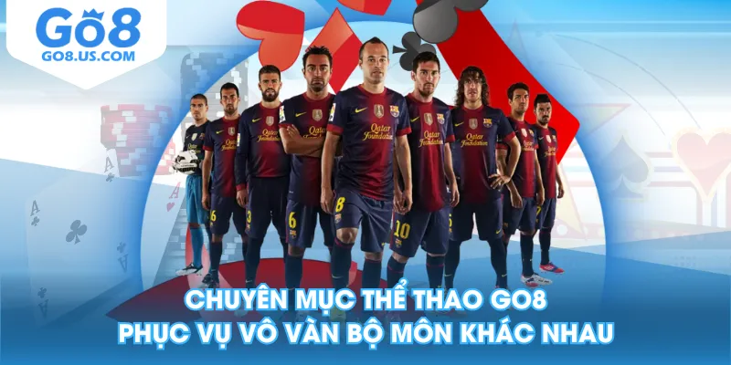 Chuyên mục Thể Thao GO8 phục vụ vô vàn bộ môn khác nhau