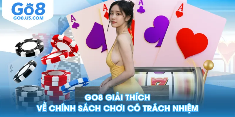 GO8 giải thích về chính sách chơi có trách nhiệm