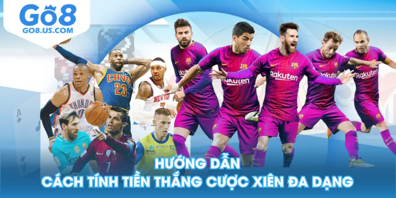 Hướng dẫn cách tính tiền thắng cược xiên đa dạng