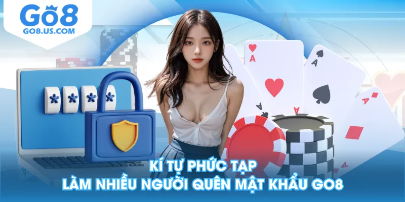 Kí tự phức tạp làm nhiều người quên mật khẩu GO8