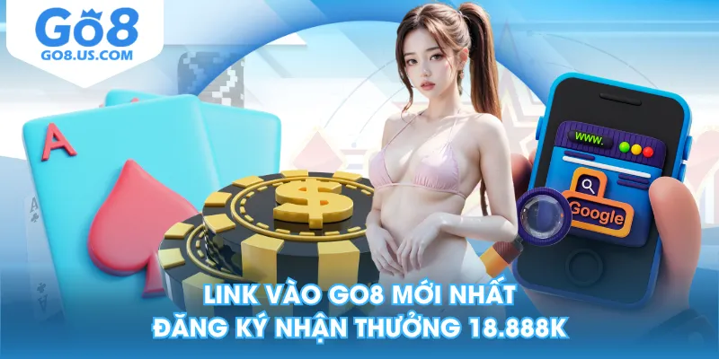 Link vào GO8 mới nhất, đăng ký nhận thưởng 18.888K