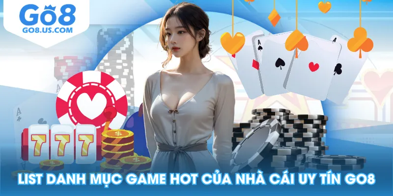 List danh mục game hot của nhà cái uy tín GO8