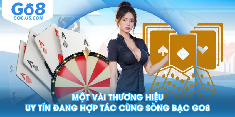 Một vài thương hiệu uy tín đang hợp tác cùng sòng bạc GO8