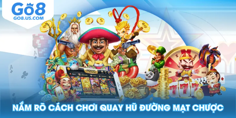 Nắm rõ cách chơi quay hũ Đường Mạt Chược