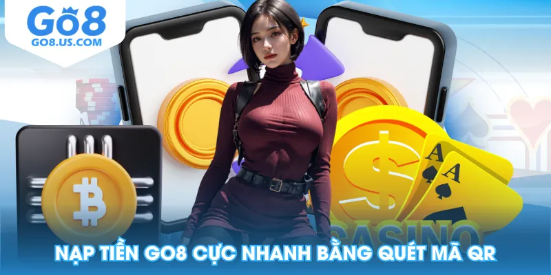 Nạp tiền GO8 cực nhanh bằng quét mã QR
