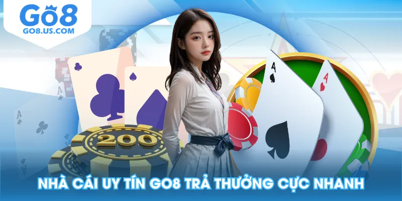 Nhà cái uy tín GO8 trả thưởng cực nhanh