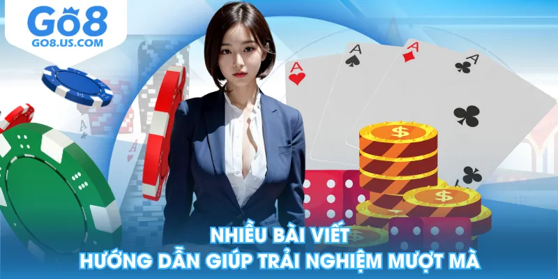 Nhiều bài viết hướng dẫn giúp trải nghiệm mượt mà