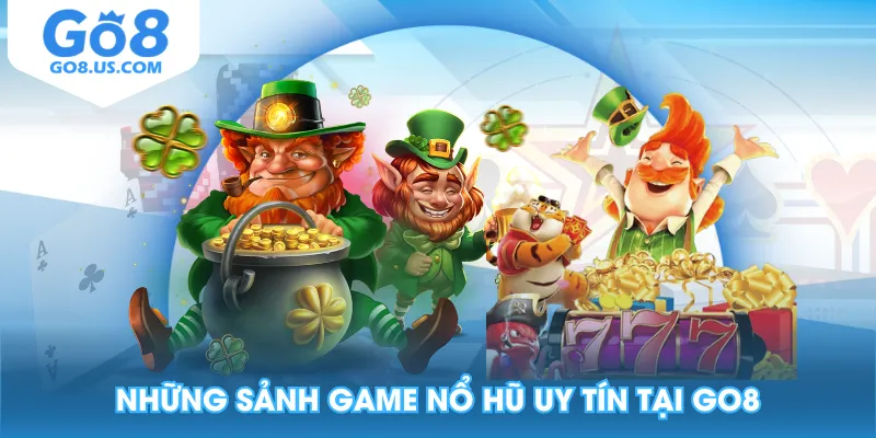 Những sảnh game nổ hũ uy tín tại GO8