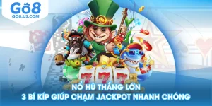 Nổ Hũ Thắng Lớn - 3 Bí Kíp Giúp Chạm Jackpot Nhanh Chóng