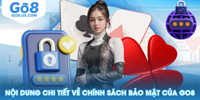 Nội dung chi tiết về chính sách bảo mật của GO8