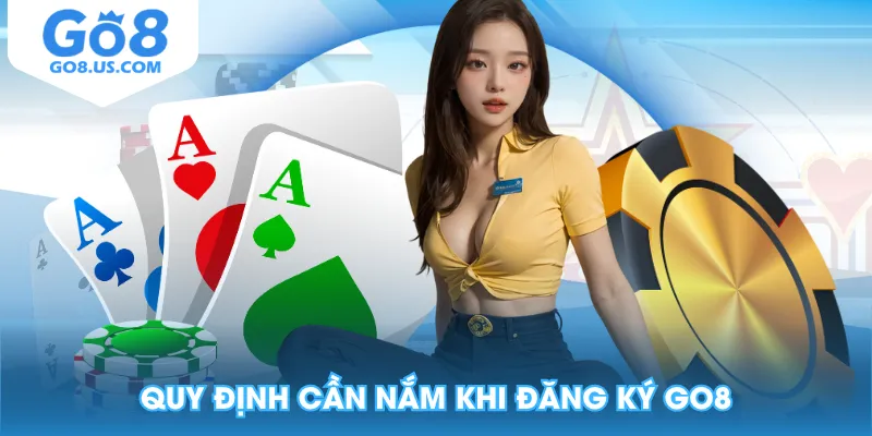 Quy định cần nắm khi đăng ký GO8