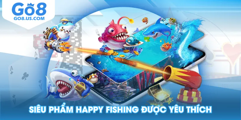 Siêu phẩm Happy Fishing được yêu thích
