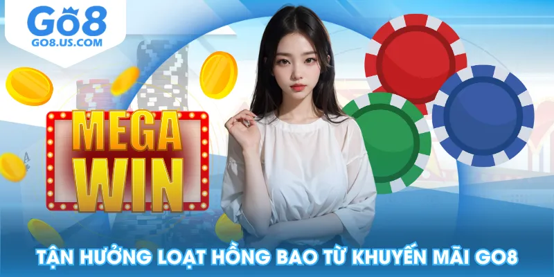 Tận hưởng loạt hồng bao từ khuyến mãi GO8  