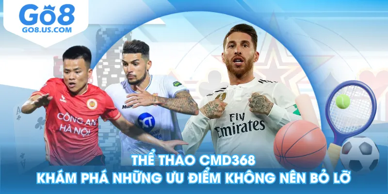 Thể Thao CMD368 - Khám Phá Những Ưu Điểm Không Nên Bỏ Lỡ