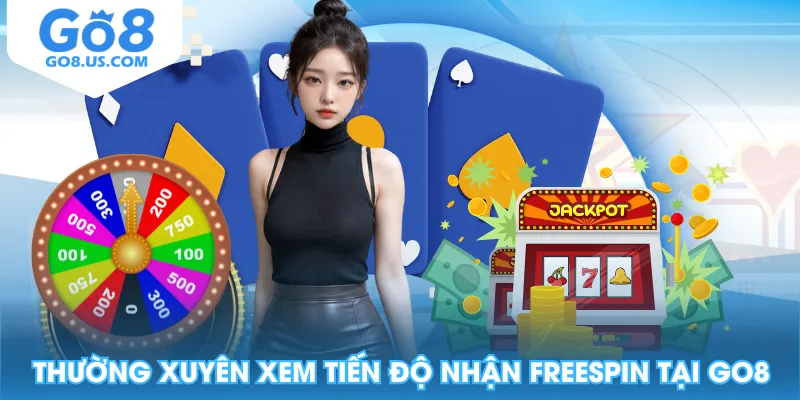 Thường xuyên xem tiến độ nhận freespin tại GO8