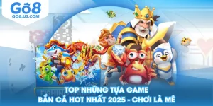 Top Những Tựa Game Bắn Cá Hot Nhất 2025 - Chơi Là Mê