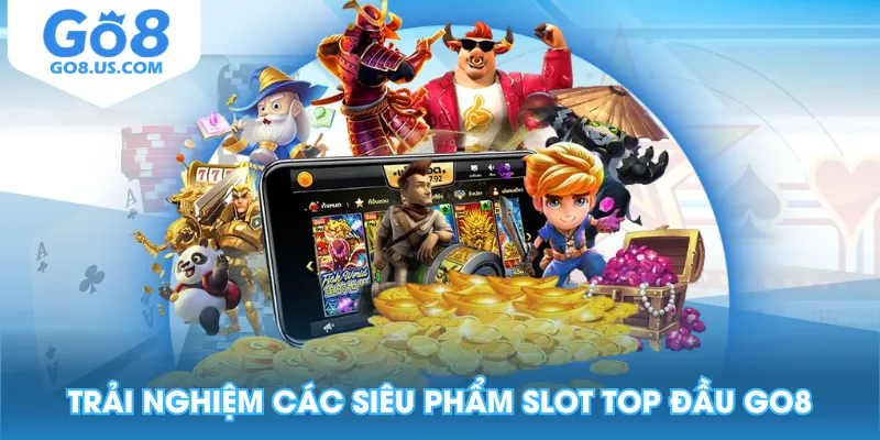 Trải nghiệm các siêu phẩm slot top đầu GO8