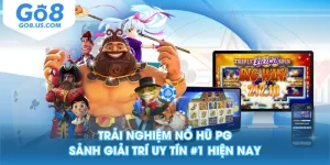Trải Nghiệm Nổ Hũ PG - Sảnh Giải Trí Uy Tín #1 Hiện Nay